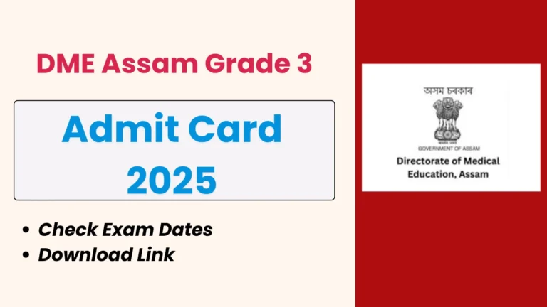 DME Assam Grade 3 Non-Technical Admit Card 2025 is releasing soon! Check the detailed exam pattern, selection process, marking scheme, and important dates. Learn how to download your admit card, exam schedule, and eligibility criteria at dme.assam.gov.in.