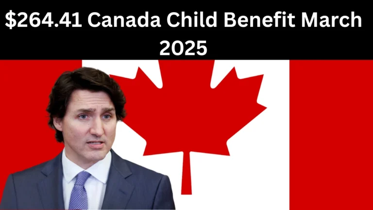 $264.41 Canada Child Benefit March 2025