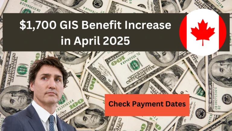 ​$1,700 GIS Benefit Increase in April 2025