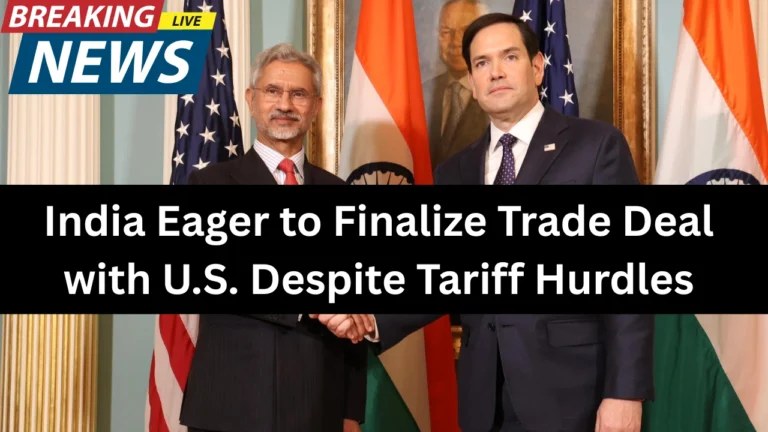 India Eager to Finalize Trade Deal with U.S. Despite Tariff Hurdles