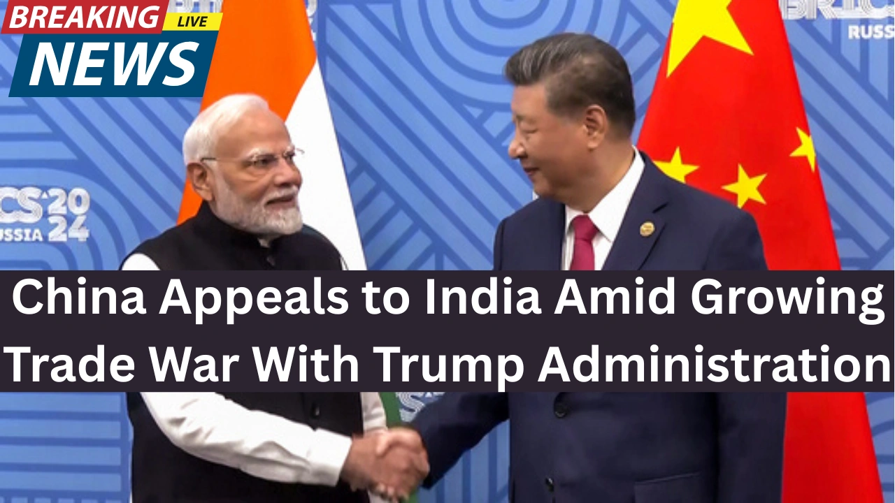 China Appeals to India Amid Growing Trade War With Trump Administration