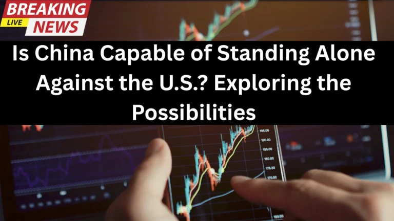 Is China Capable of Standing Alone Against the U.S.?