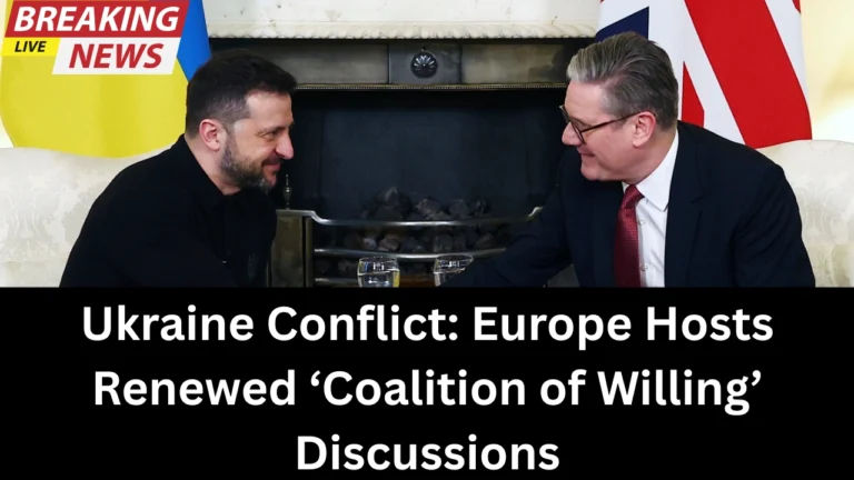 Ukraine Conflict: Europe Hosts Renewed ‘Coalition of Willing’ Discussions