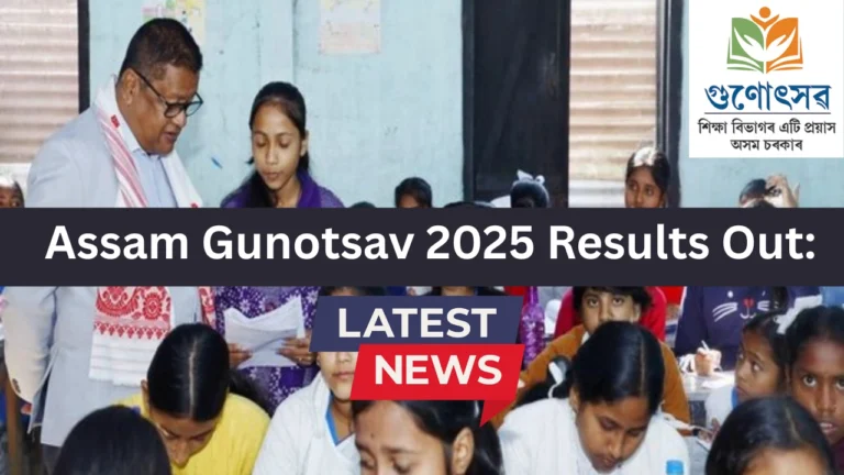 Assam Gunotsav 2025 Results Out: Check Your Scores Now at gunotsav2025.in