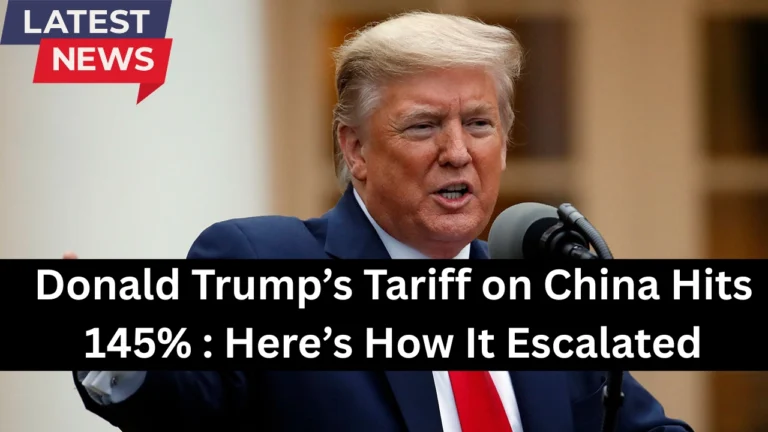 Donald Trump’s Tariff on China Hits 145%