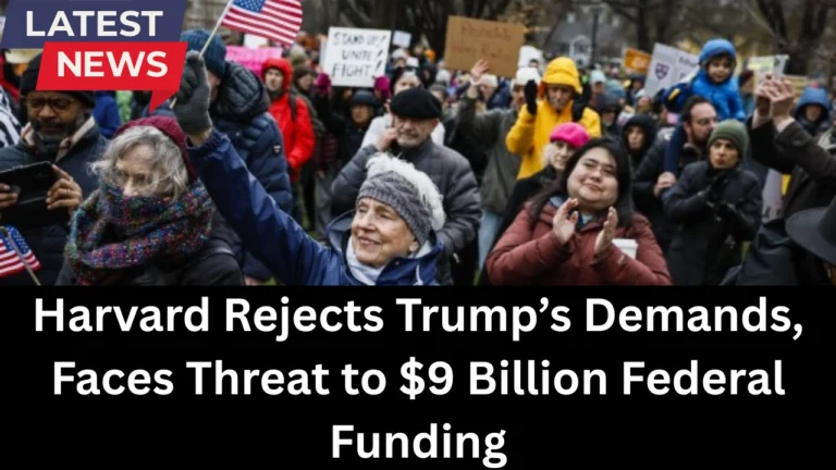 Harvard Rejects Trump’s Demands, Faces Threat to $9 Billion Federal Funding