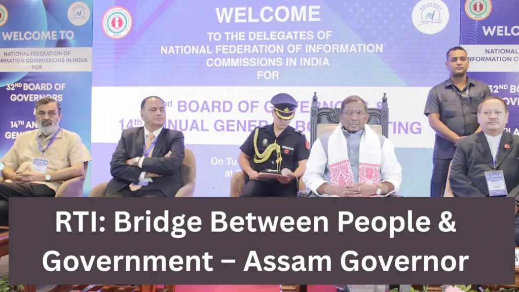 RTI Bridge Between People & Government – Assam Governor