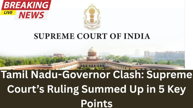Tamil Nadu-Governor Clash: Supreme Court’s Ruling Summed Up in 5 Key Points