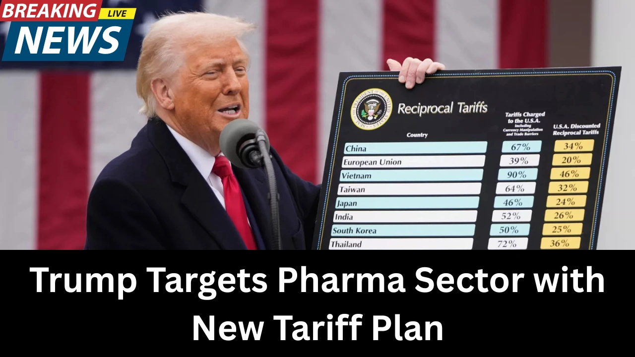Trump Targets Pharma Sector with New Tariff Plan