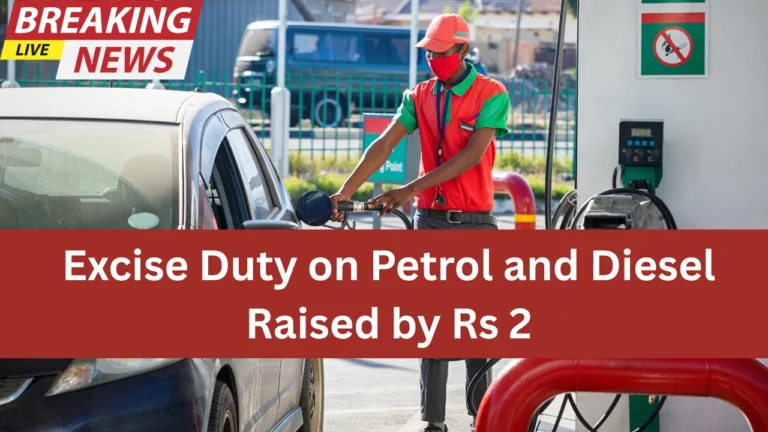 Excise Duty on Petrol and Diesel Raised by Rs 2 – What It Means for Consumers