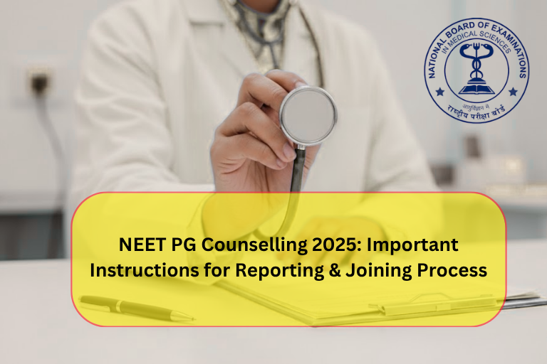 NEET PG Counselling 2025 Reporting and Joining Instructions – Important Details